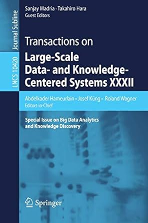 transactions on large scale data and knowledge centered systems xxxii special issue on big data analytics and
