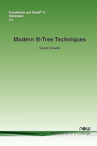 modern b tree techniques in databases 1st edition goetz graefe 1601984820, 978-1601984821
