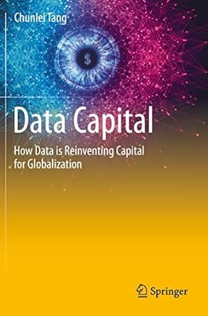 data capital how data is reinventing capital for globalization 1st edition chunlei tang 3030601943,