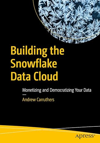 building the snowflake data cloud monetizing and democratizing your data 1st edition andrew carruthers