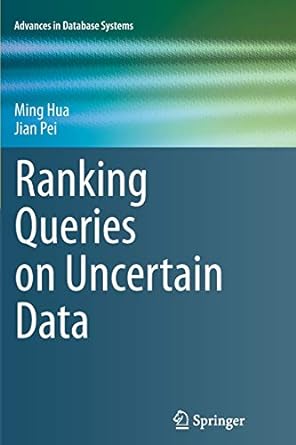 ranking queries on uncertain data 2011th edition ming hua ,jian pei 1461428556, 978-1461428558