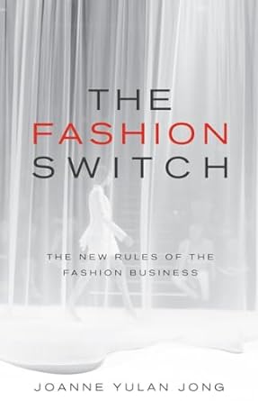 the fashion switch the new rules of the fashion business 1st edition joanne yulan jong 1781332398,
