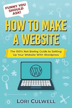 funny you should ask how to make a website the 100 not boring guide to setting up your website with wordpress