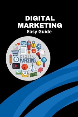 digital marketing easy guide 1st edition fatema tuz zohora papri ,engr gias uddin ahmed 979-8839851863