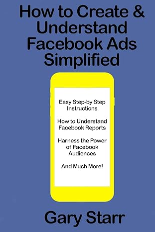 how to create and understand facebook ads simplified 1st edition gary starr 1729494897, 978-1729494899