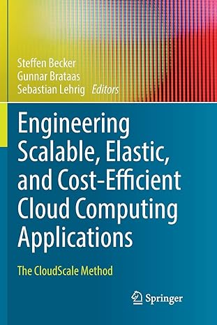 engineering scalable elastic and cost efficient cloud computing applications the cloudscale method 1st