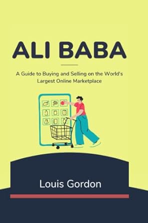ali baba a guide to buying and selling on the worlds largest online marketplace 1st edition louis gordon