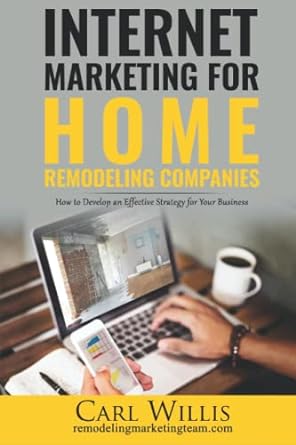 internet marketing for home remodeling companies how to develop an effective strategy for your business 1st