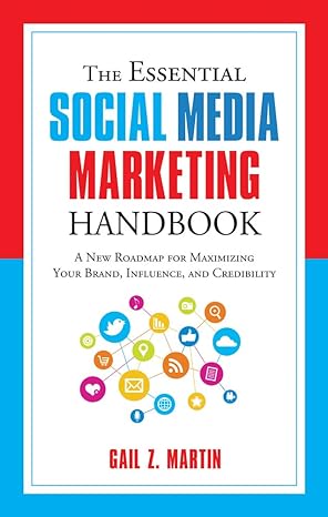 the essential social media marketing handbook a new roadmap for maximizing your brand influence and