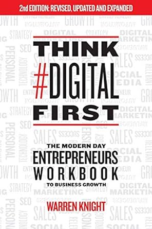 think digital first the modern day entrepreneurs workbook to business growth 2nd edition warren knight