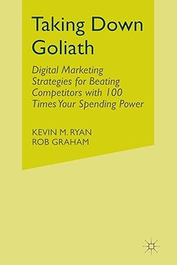 taking down goliath digital marketing strategies for beating competitors with 100 times your spending power