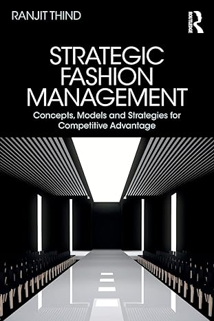 strategic fashion management concepts models and strategies for competitive advantage 1st edition ranjit