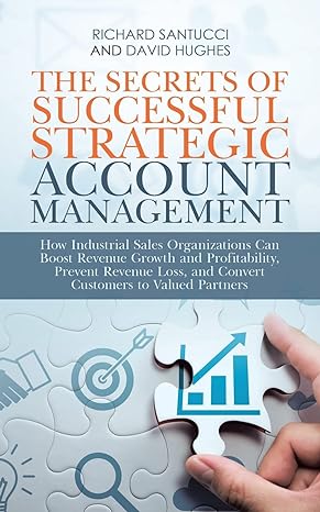 the secrets of successful strategic account management how industrial sales organizations can boost revenue