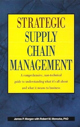 strategic supply chain management a comprehensive non technical guide to understanding what its all about and