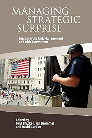 managing strategic surprise lessons from risk management and risk assessment 1st edition paul bracken ,ian