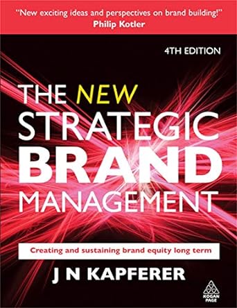 The New Strategic Brand Management Creating And Sustaining Brand Equity Long Term
