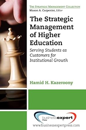 the strategic management of higher education serving students as customers for institutional growth 1st