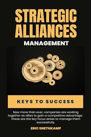 strategic alliances management keys to success 1st edition eric snethkamp 979-8387391071