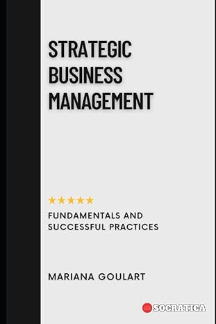 strategic business management fundamentals and successful practices 1st edition mariana goulart 979-8860988927