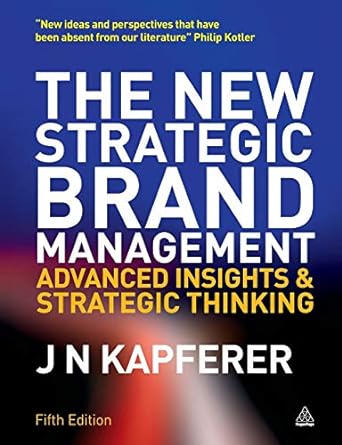 the new strategic brand management advanced insights and strategic thinking 5th edition jean-noel kapferer