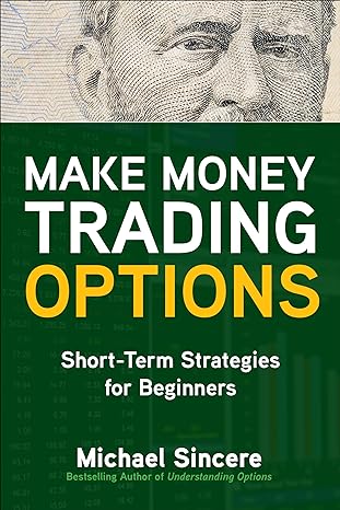 make money trading options short term strategies for beginners 1st edition michael sincere 1260468755,