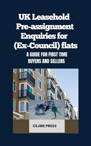 uk leasehold pre assignment enquiries for flats a guide for first time buyers and sellers 1st edition cejire