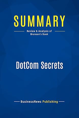 summary dotcom secrets review and analysis of brunson s book 1st edition businessnews publishing 2511042142,