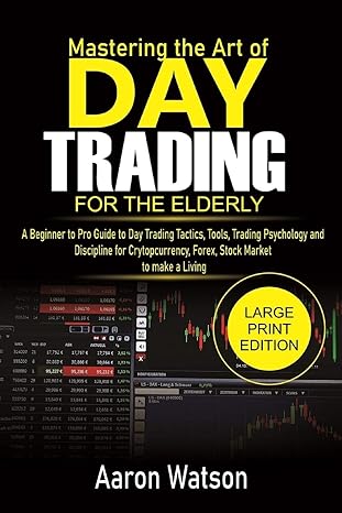beginners mastering the art of day trading for the elderly a beginner to pro guide to day trading tactics
