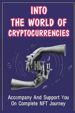 into the world of cryptocurrencies accompany and support you on complete nft journey 1st edition adam zittel