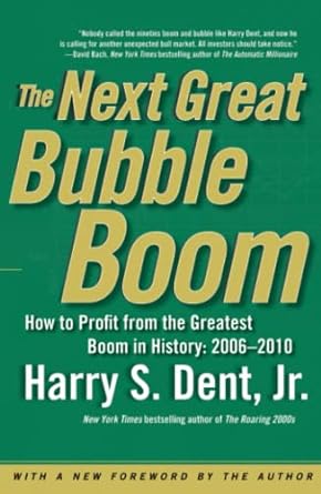 the next great bubble boom how to profit from the greatest boom in history 2006 2010 1st edition harry s.