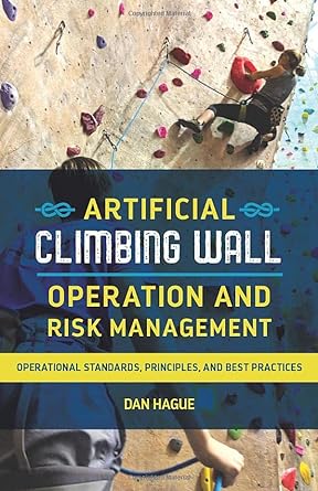 artificial climbing wall operation and risk management operational standards principles and best practices