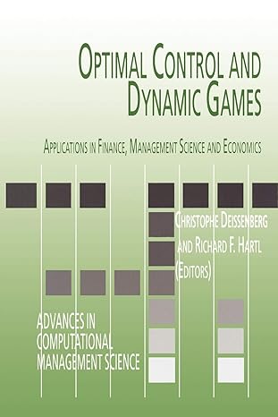 optimal control and dynamic games applications in finance management science and economics 1st edition