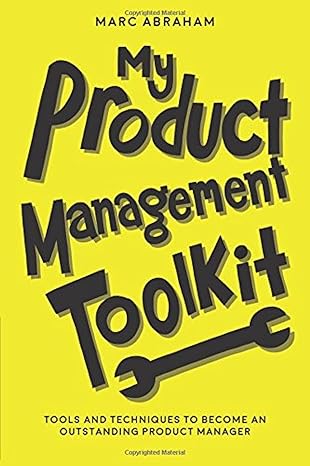 my product management toolkit tools and techniques to become an outstanding product manager 1st edition marc