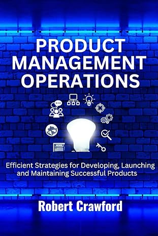 product management operations efficient strategies for developing launching and maintaining successful