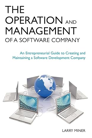 the operation and management of a software company an entrepreneurial guide to creating and maintaining a