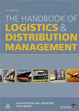 the handbook of logistics and distribution management 4th edition alan rushton ,phil croucher ,peter baker
