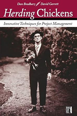 herding chickens innovative techniques for project management 1st edition dan bradbary 0782143830,