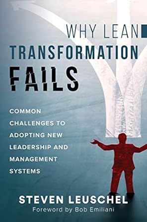 why lean transformation fails common challenges to adopting new leadership and management systems 1st edition