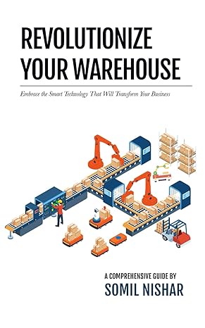 revolutionize your warehouse embrace the smart technology that will transform your business 1st edition ms.