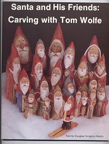 santa and his friends carving with tom wolfe 1st edition tom wolfe 0887402771, 978-0887402777