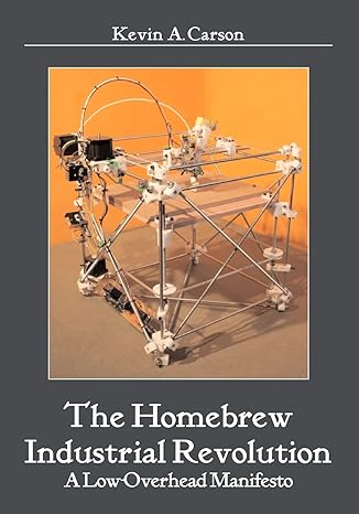 the homebrew industrial revolution a low overhead manifesto 1st edition kevin a. carson 1439266999,