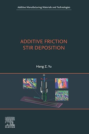 additive friction stir deposition 1st edition hang z. yu 0128243740, 978-0128243749