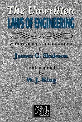 the unwritten laws of engineering with revisions and additions 1st edition w. j. king ,james g. skakoon