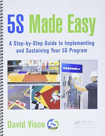 5s made easy a step by step guide to implementing and sustaining your 5s program 1st edition david visco
