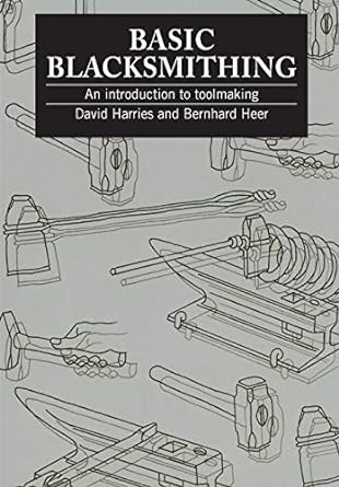 basic blacksmithing an introduction to toolmaking 1st edition david harries ,bernhard heer 1853391956,