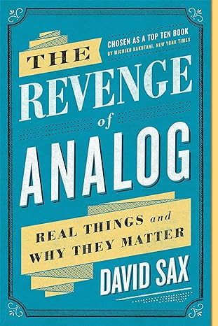 the revenge of analog real things and why they matter 1st edition david sax 1610398211, 978-1610398213