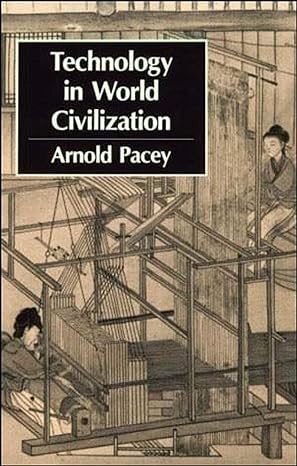 technology in world civilization 1st edition arnold pacey 0262660725, 978-0262660723