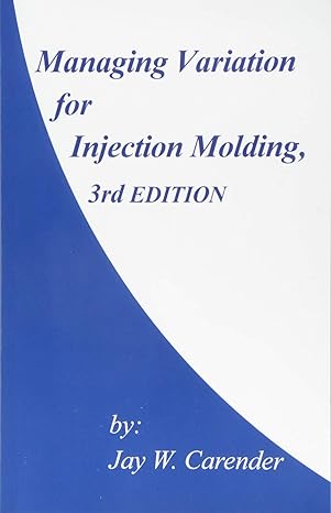managing variation for injection molding 3rd edition jay w. carender 1469984911, 978-1469984919
