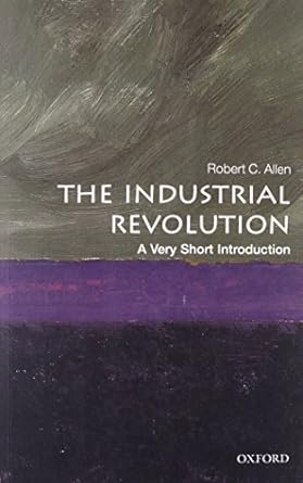 the industrial revolution a very short introduction 1st edition robert c. allen 0198706782, 978-0198706786