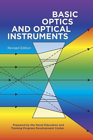 basic optics and optical instruments 1st edition naval education 0486222918, 978-0486222912